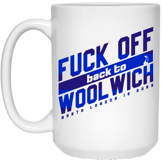
	Fuck Off Back To Wool Wich North London Is Ours Mug