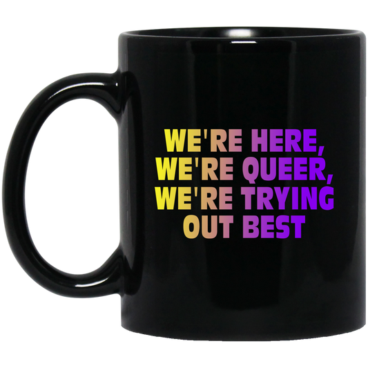 We’re Here We’re Queer We’re Trying Out Best Mug